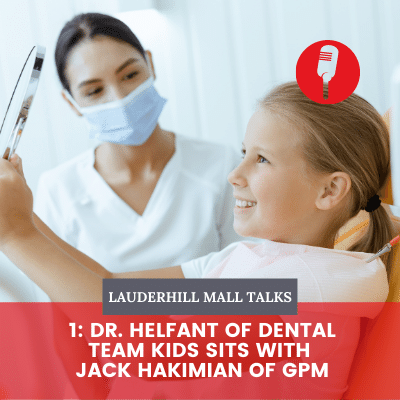 Lauderhill Mall Talks 1: Dr. Helfant of Dental Team Kids Sits with Jack Hakimian of GPM